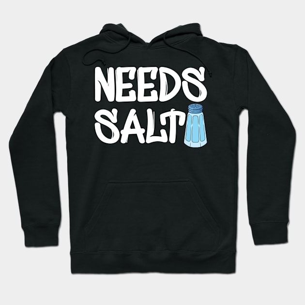 Chef - Needs Salt Hoodie by KC Happy Shop